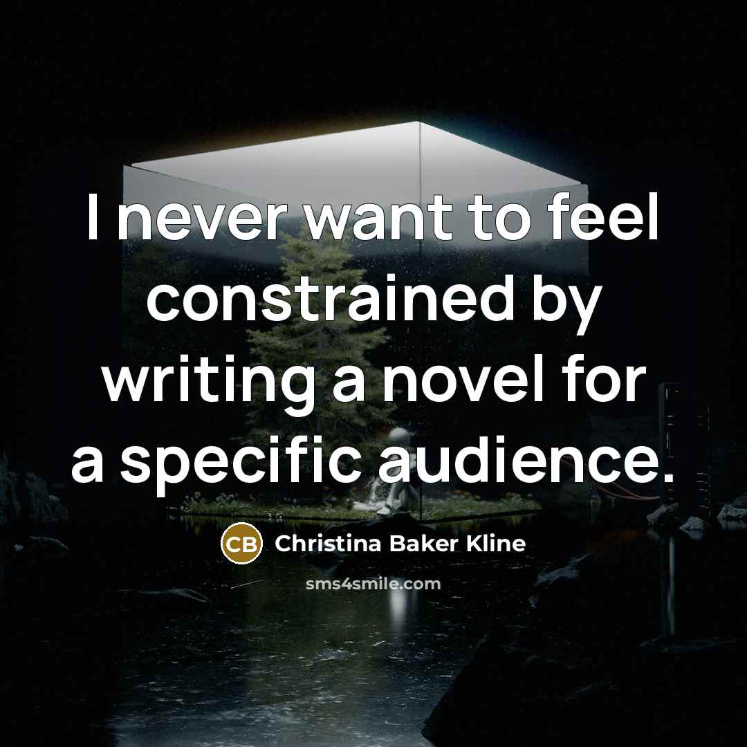 “I never want to feel constrained by writing a novel…” quote by Christina Baker Kline