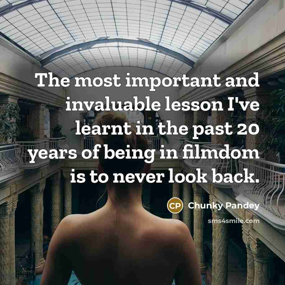 “The most important and invaluable lesson I've learnt in the…” quote by Chunky Pandey