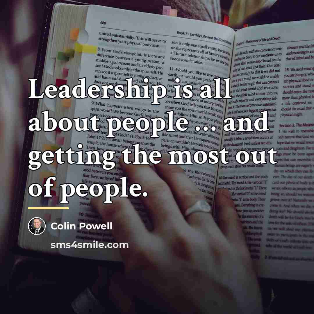 “Leadership is all about people … and getting the most…” quote by Colin Powell