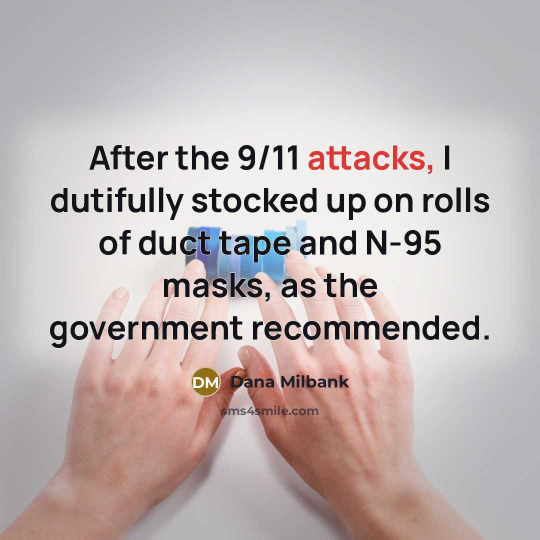 “After the 9/11 attacks, I dutifully stocked up on rolls…” quote by Dana Milbank
