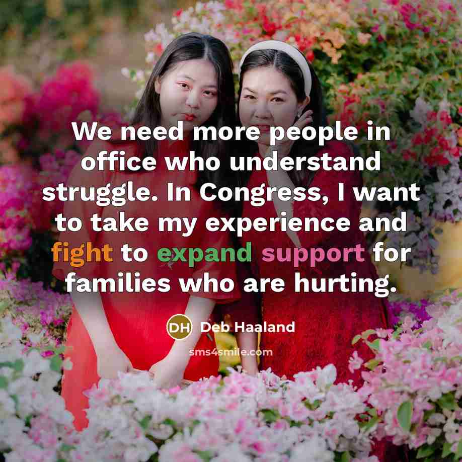 “We need more people in office who understand struggle. In Congress, I want to take my experience and fight to expand support for families who are hurting.” quote by Deb Haaland
