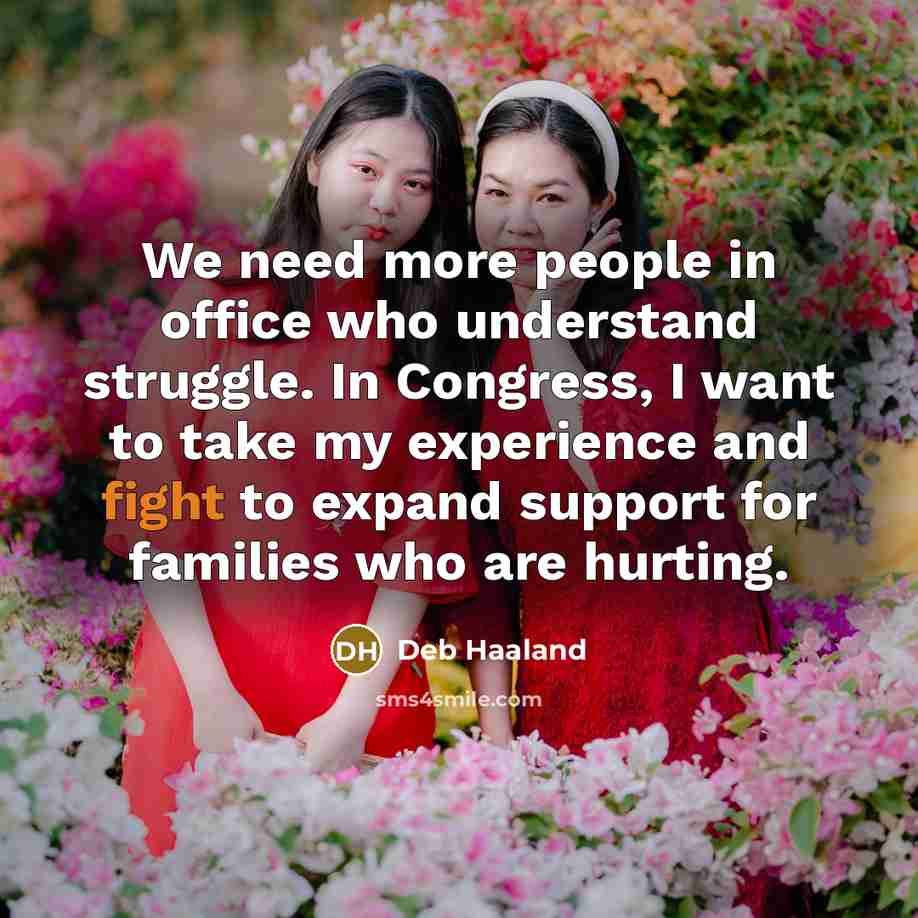 “We need more people in office who understand struggle. In…” quote by Deb Haaland