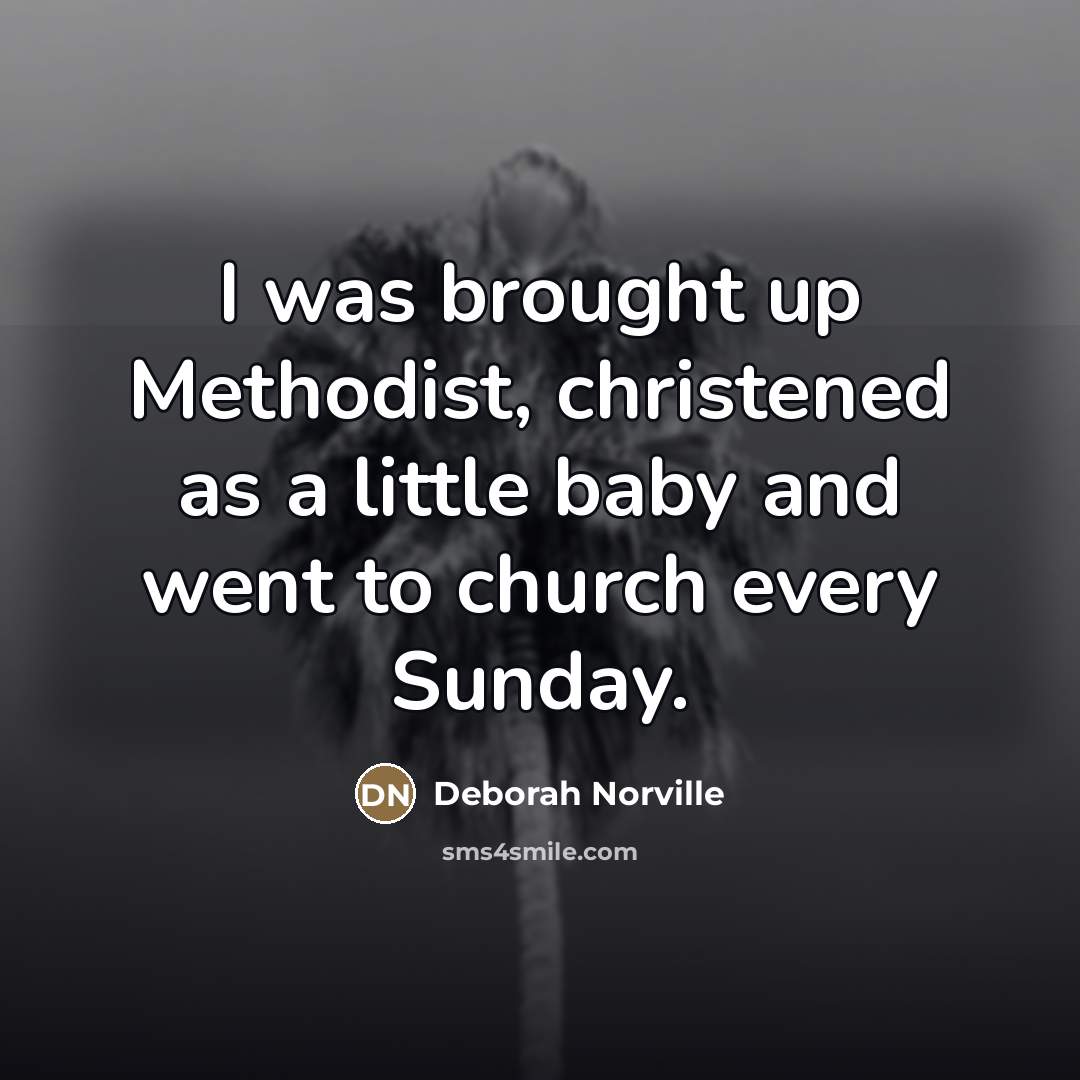 “I was brought up Methodist, christened as a little baby…” quote by Deborah Norville