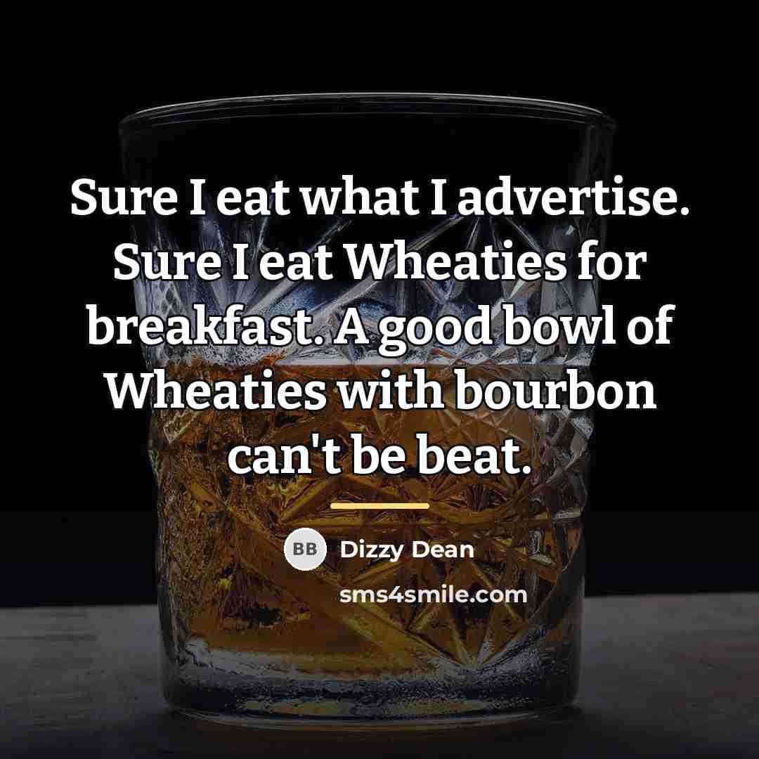 “Sure I eat what I advertise. Sure I eat Wheaties…” quote by Dizzy Dean