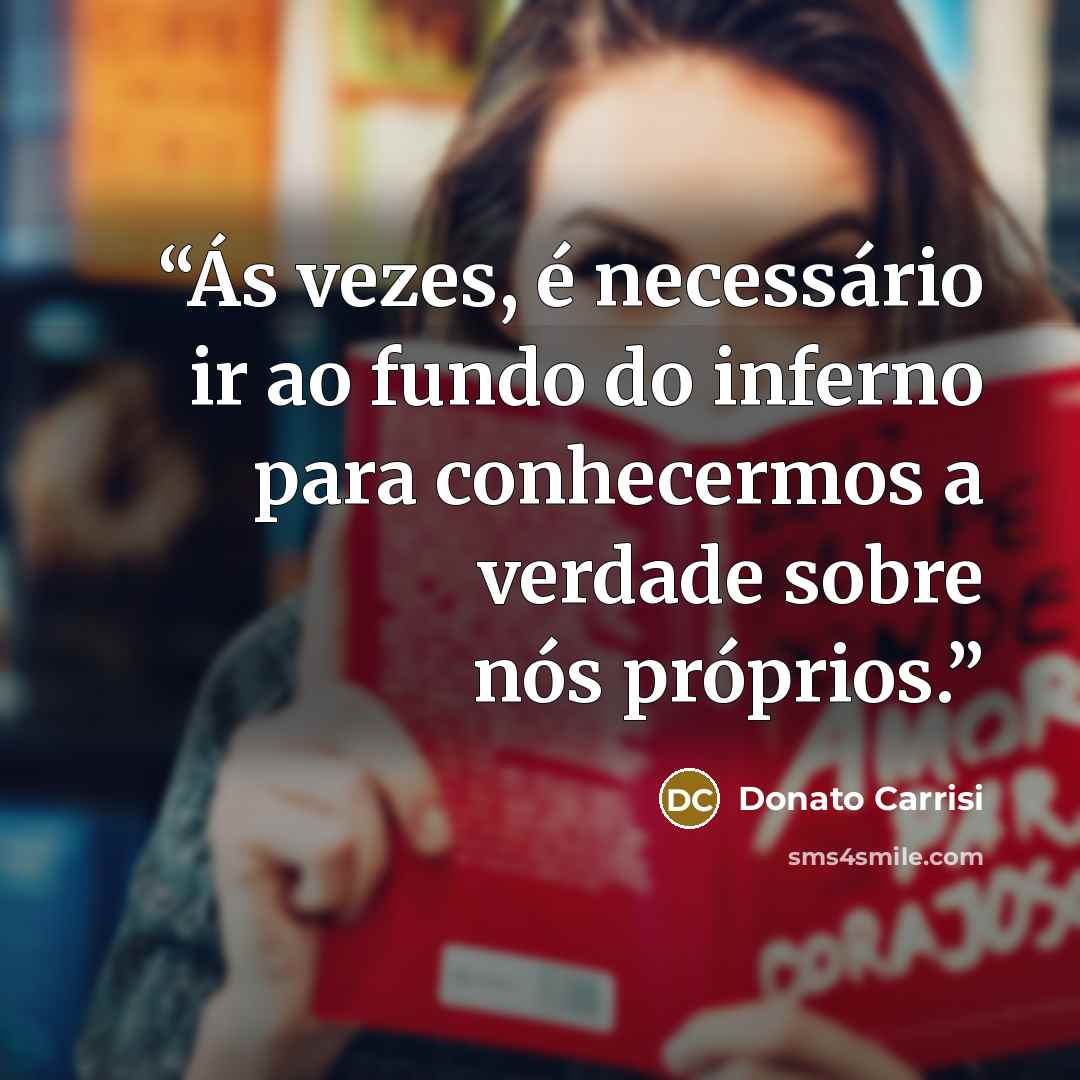 “Ás vezes, é necessário ir ao fundo do inferno para conhecermos a verdade sobre nós próprios.” quote by Donato Carrisi