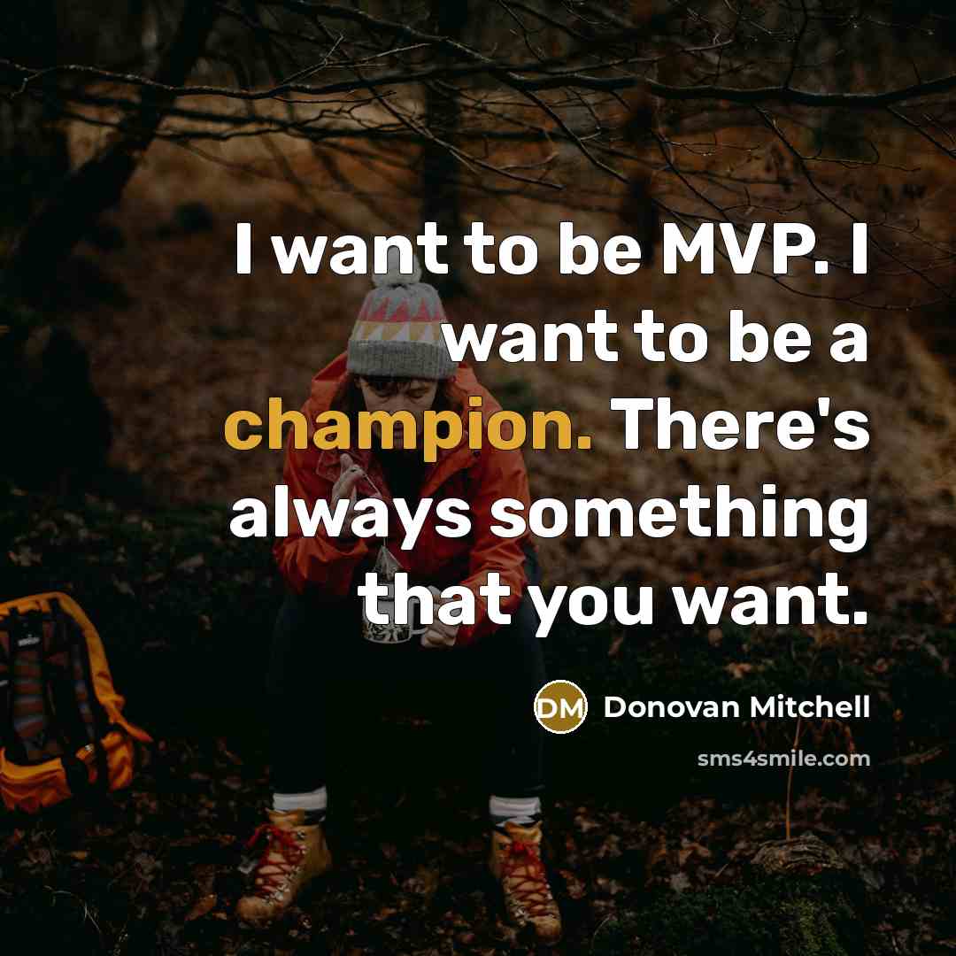 “I want to be MVP. I want to be a…” quote by Donovan Mitchell