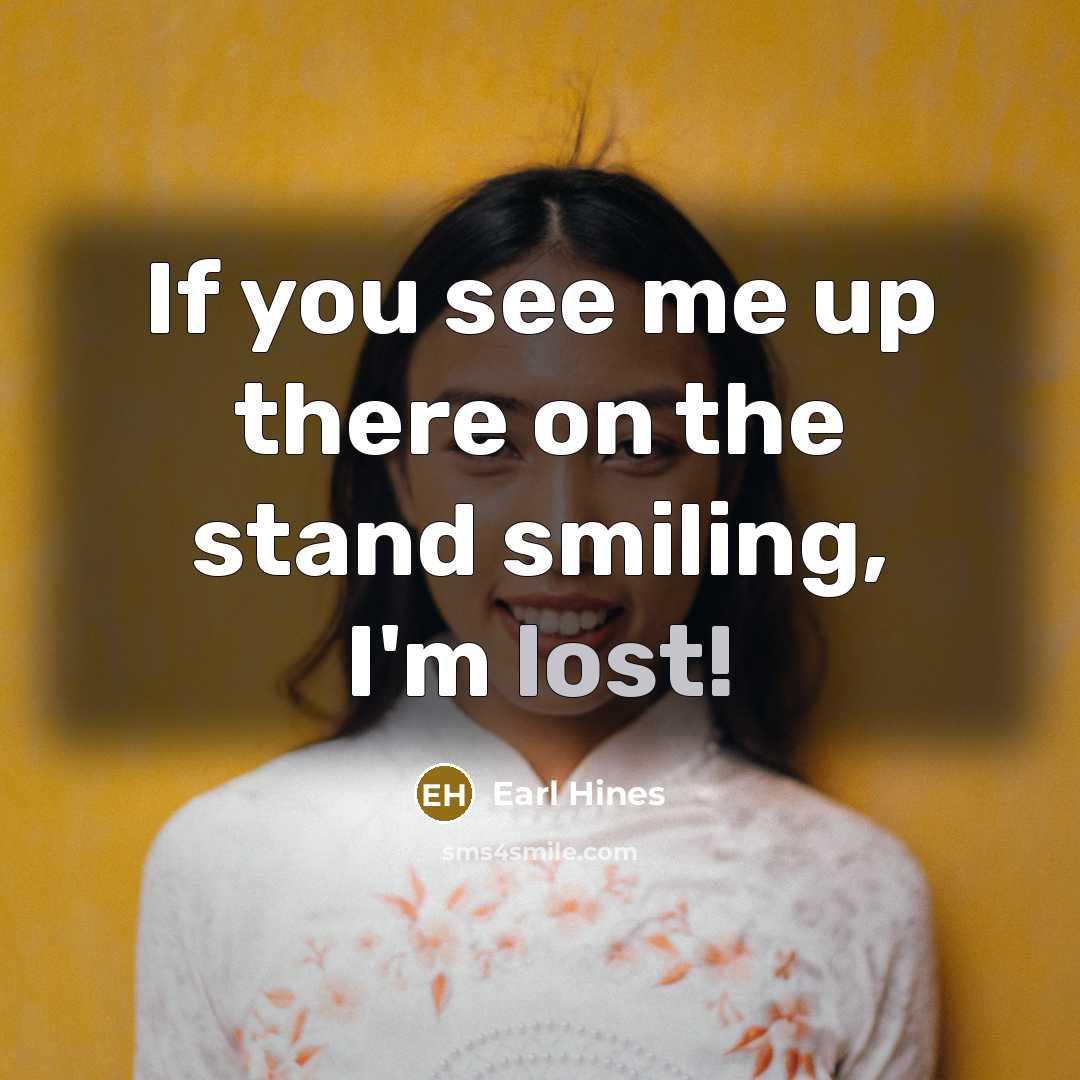 “If you see me up there on the stand smiling,…” quote by Earl Hines