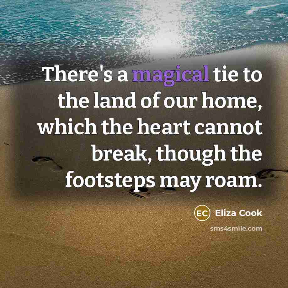 “There's a magical tie to the land of our home,…” quote by Eliza Cook