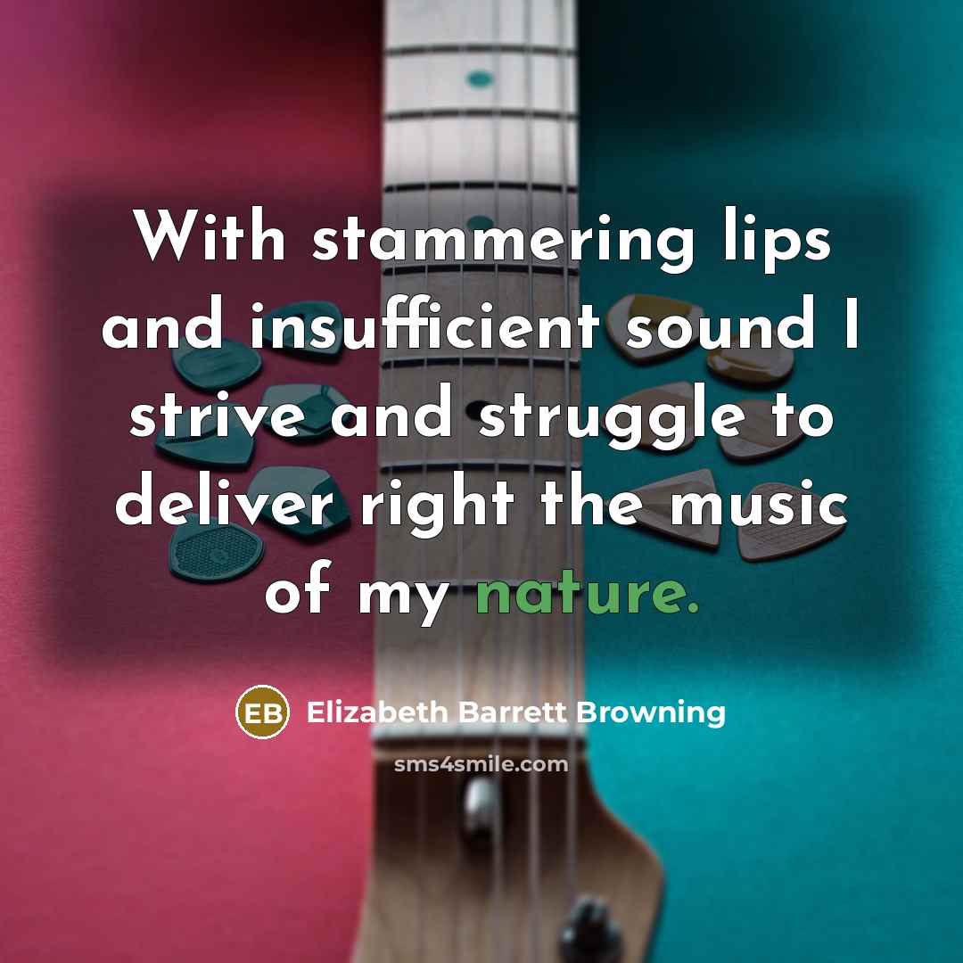 “With stammering lips and insufficient sound I strive and struggle…” quote by Elizabeth Barrett Browning