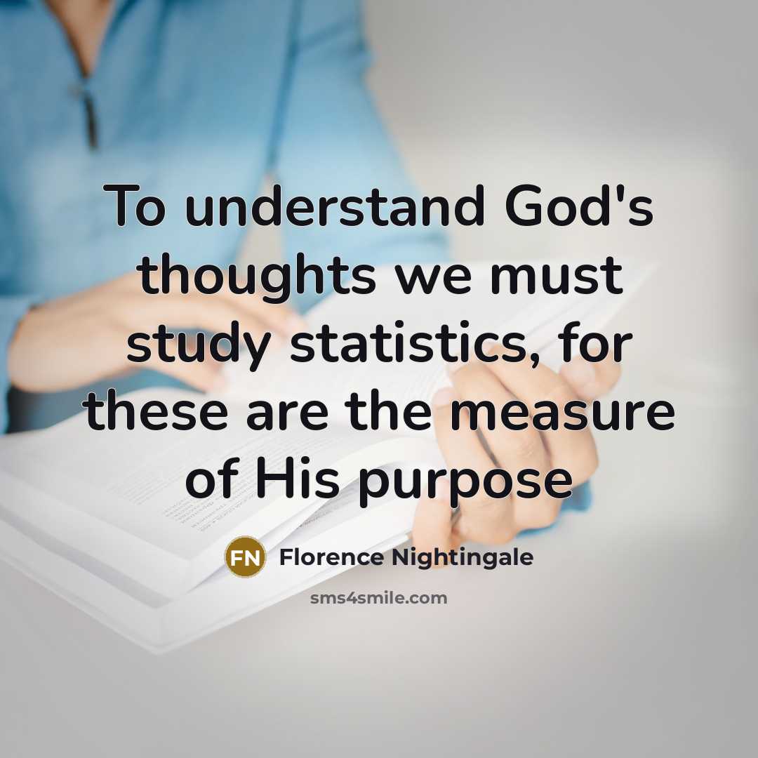 “To understand God's thoughts we must study statistics, for these…” quote by Florence Nightingale