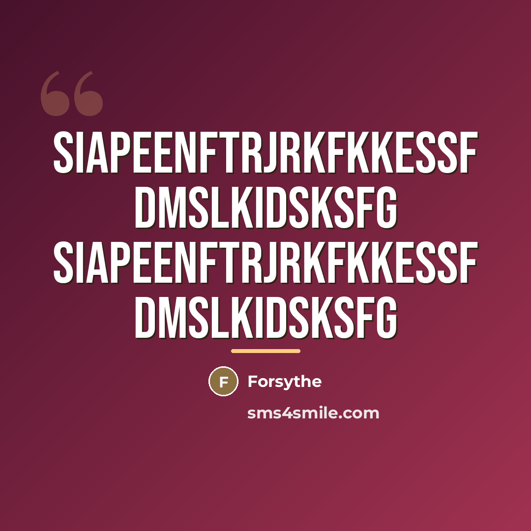 “Siapeenftrjrkfkkessf Dmslkidsksfg siapeenftrjrkfkkessf dmslkidsksfg…” quote by Forsythe