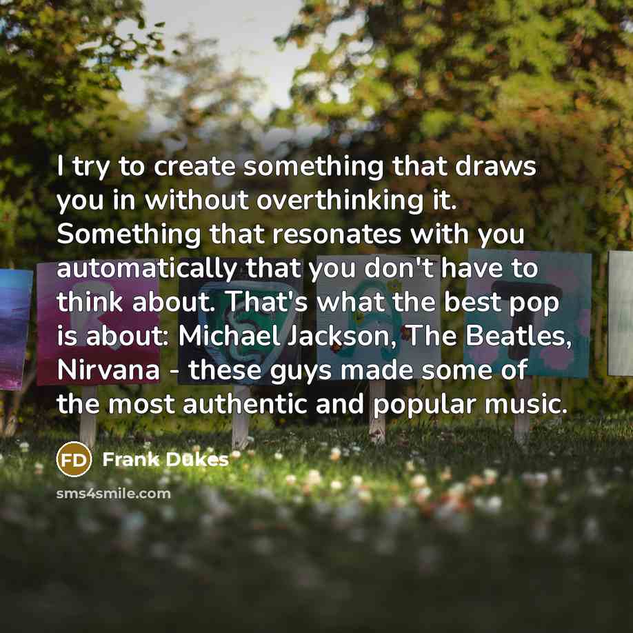 “I try to create something that draws you in without…” quote by Frank Dukes