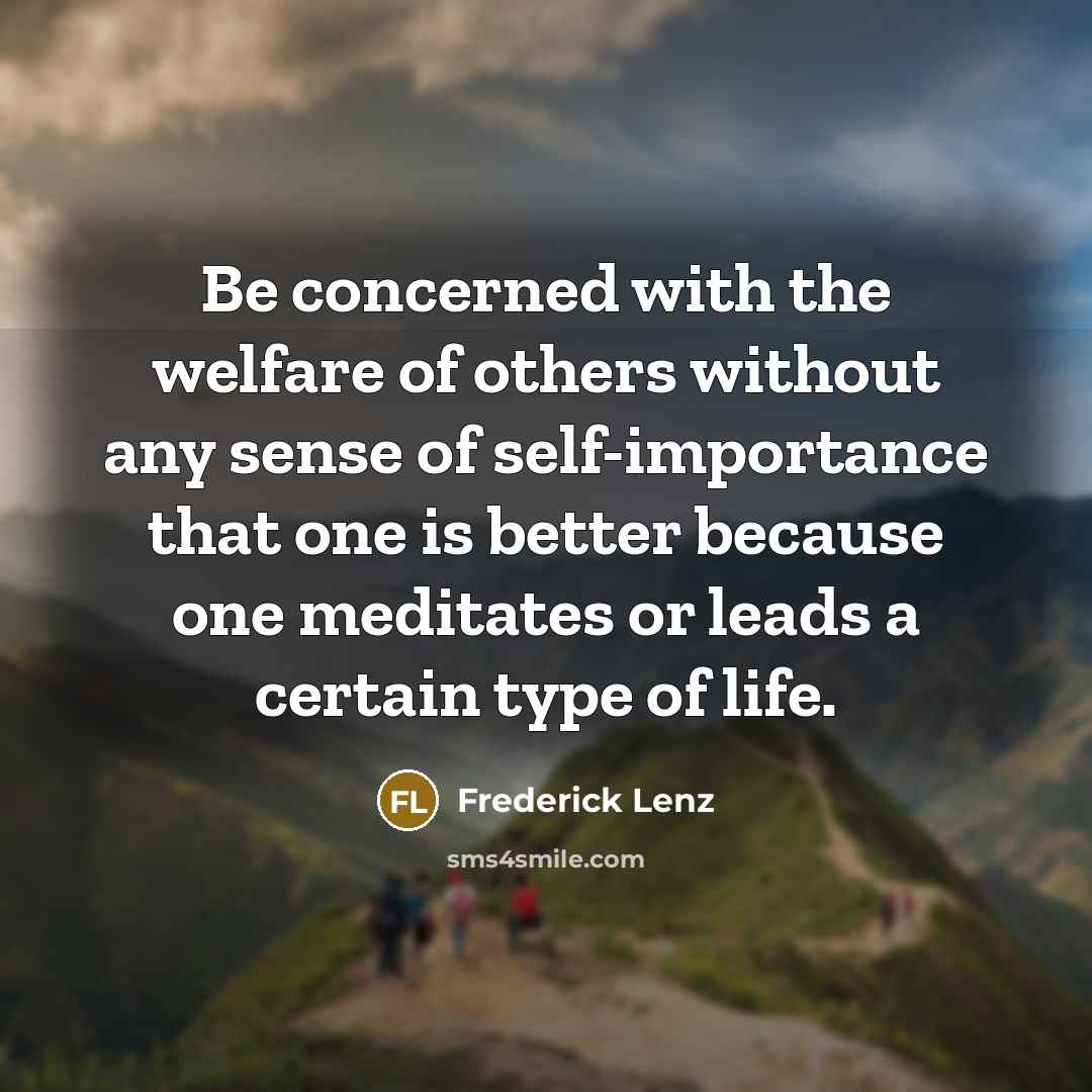 “Be concerned with the welfare of others without any sense…” quote by Frederick Lenz