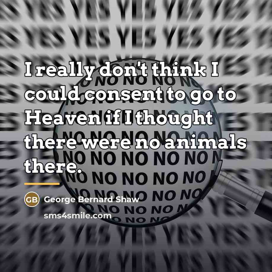 “I really don't think I could consent to go to…” quote by George Bernard Shaw