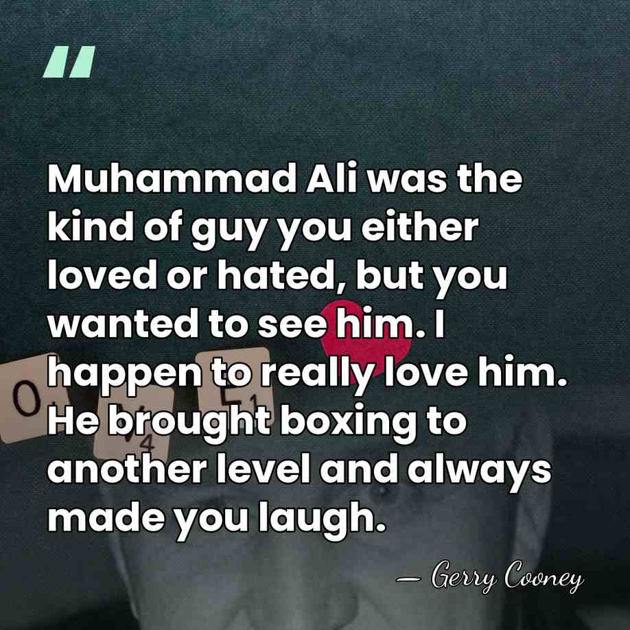 Muhammad Ali was the kind of guy you either loved or hated,&hellip; - Gerry Cooney