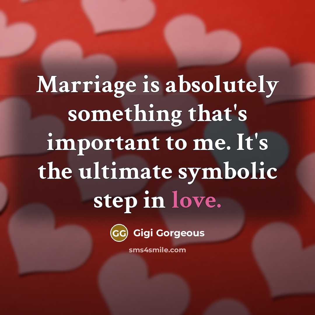 “Marriage is absolutely something that's important to me. It's the…” quote by Gigi Gorgeous