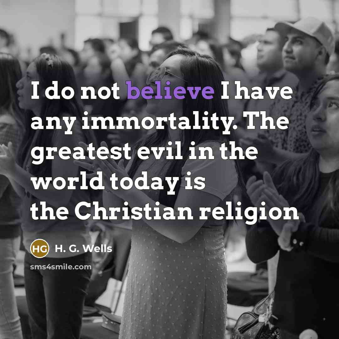 “I do not believe I have any immortality. The greatest…” quote by H. G. Wells