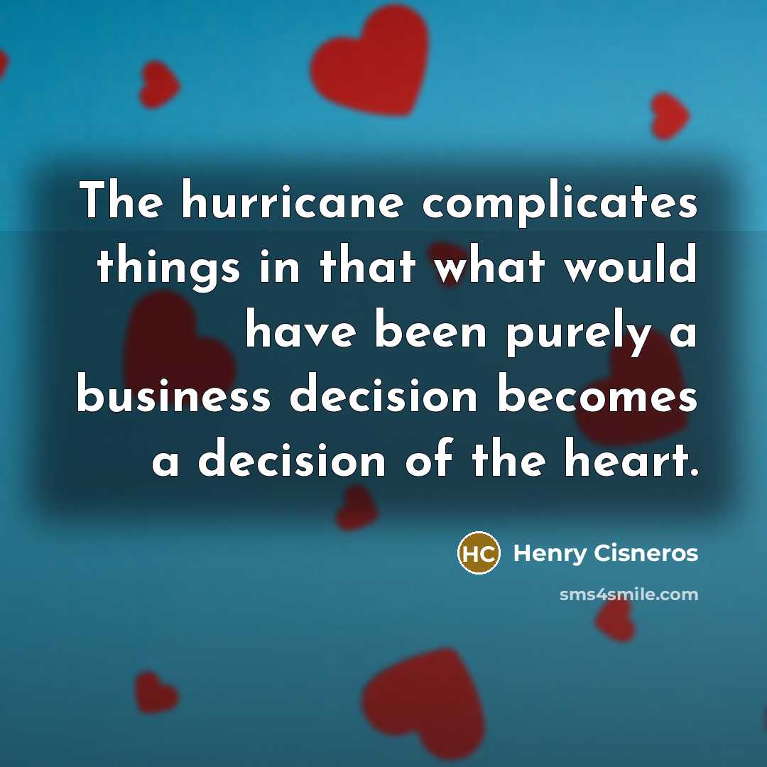 “The hurricane complicates things in that what would have been…” quote by Henry Cisneros