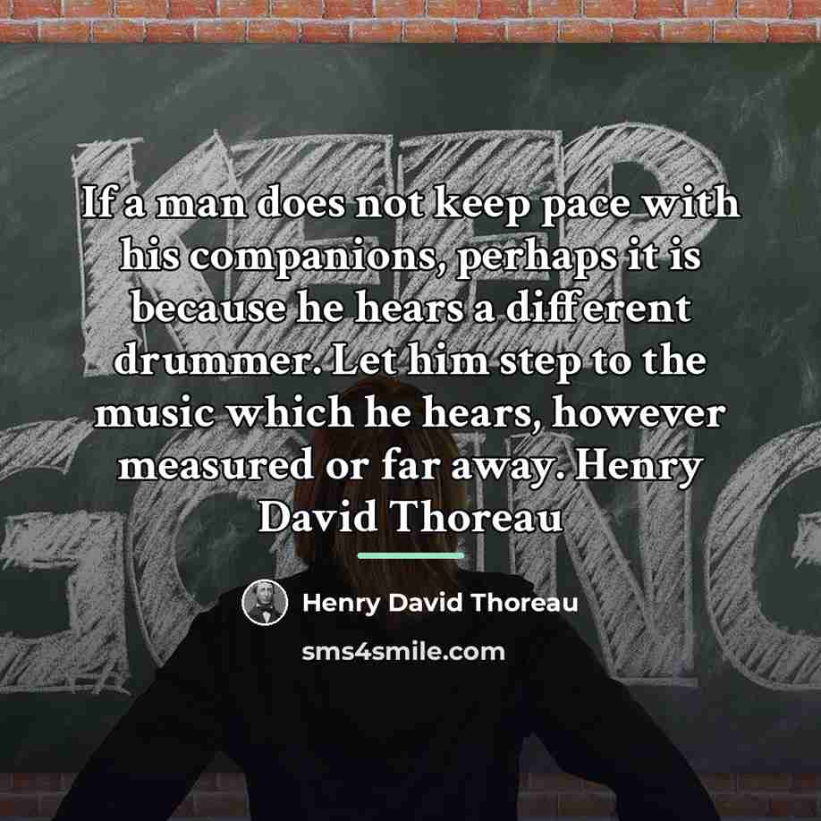 “If a man does not keep pace with his companions,…” quote by Henry David Thoreau