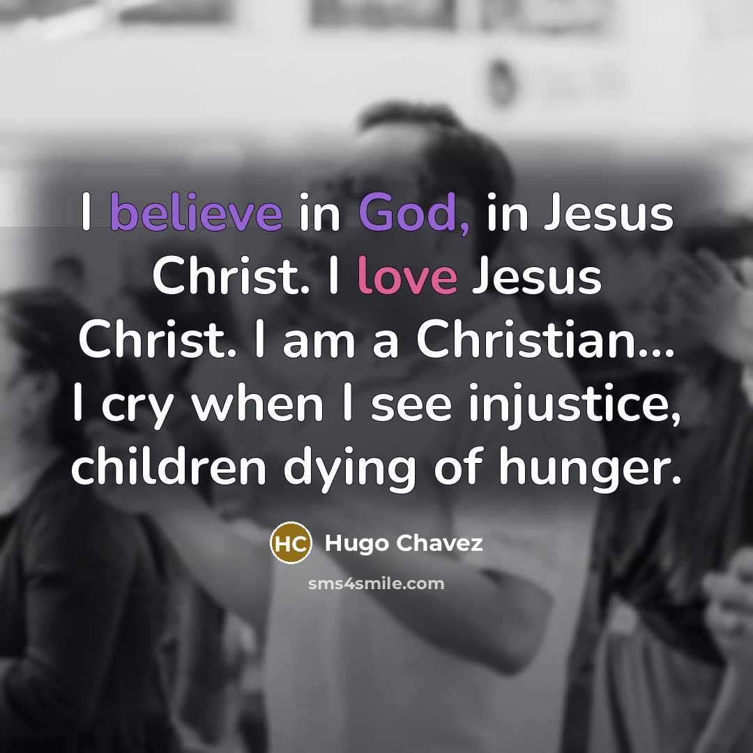 “I believe in God, in Jesus Christ. I love Jesus…” quote by Hugo Chavez