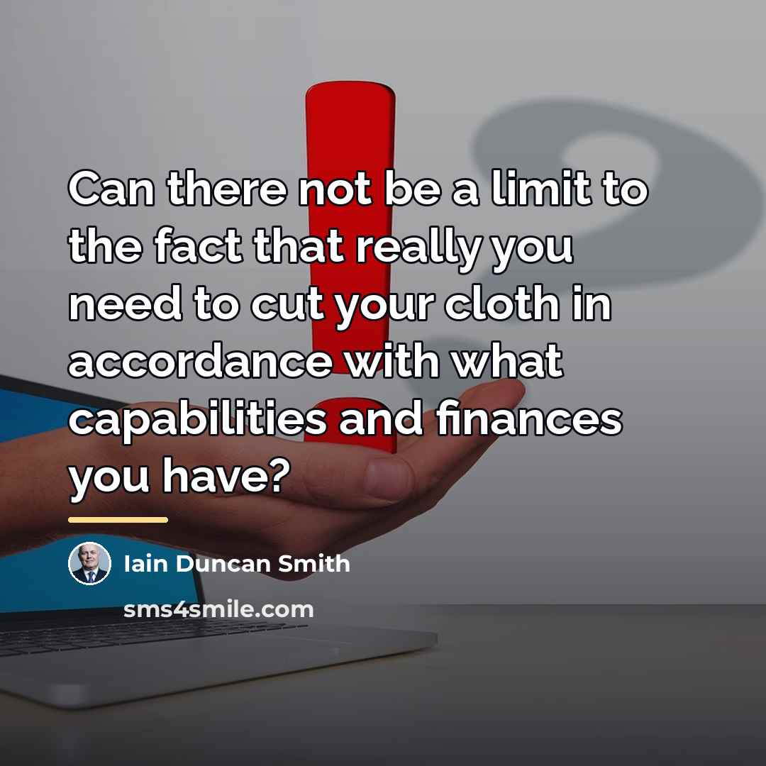 “Can there not be a limit to the fact that…” quote by Iain Duncan Smith