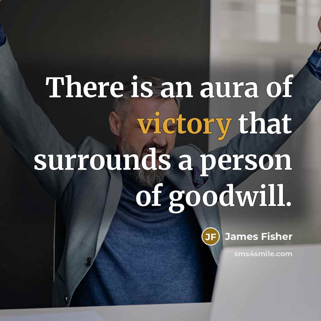 “There is an aura of victory that surrounds a person…” quote by James Fisher