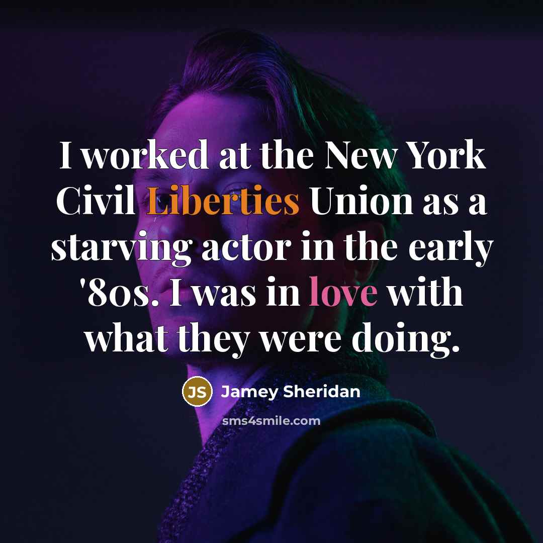 “I worked at the New York Civil Liberties Union as…” quote by Jamey Sheridan