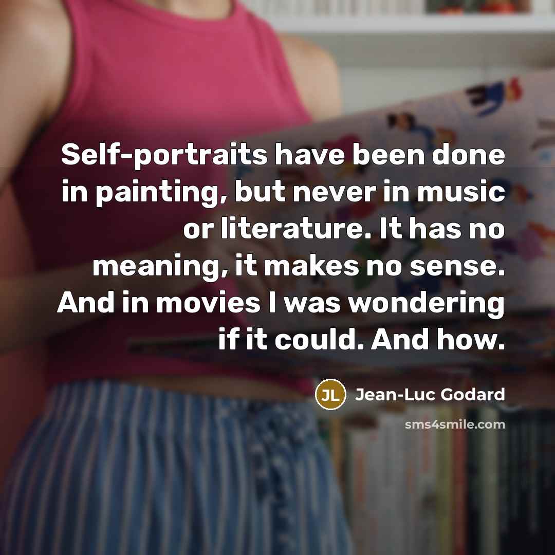 “Self-portraits have been done in painting, but never in music…” quote by Jean-Luc Godard
