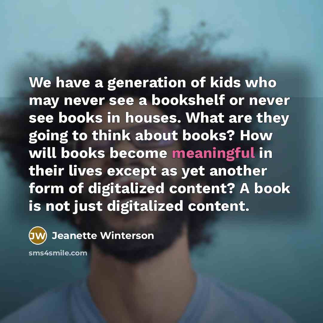 “We have a generation of kids who may never see…” quote by Jeanette Winterson