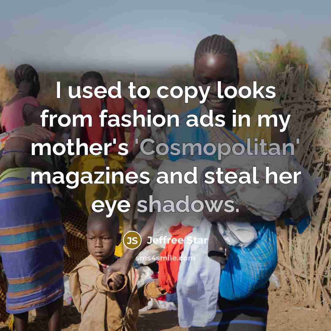 “I used to copy looks from fashion ads in my…” quote by Jeffree Star
