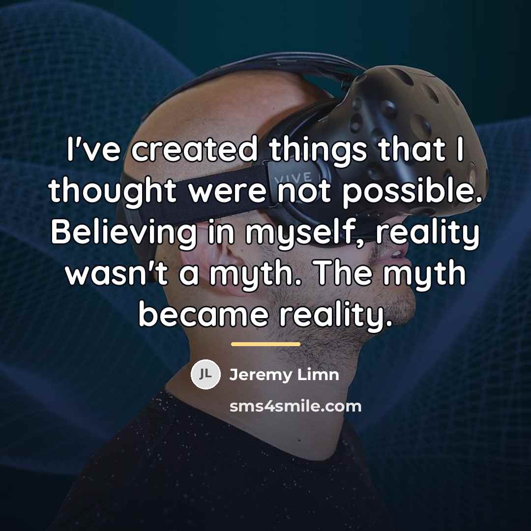 “I've created things that I thought were not possible. Believing…” quote by Jeremy Limn
