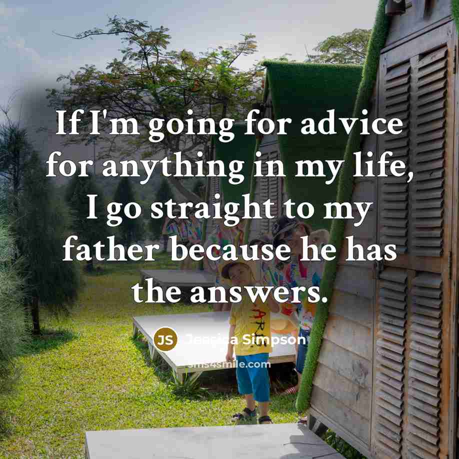 “If I'm going for advice for anything in my life,…” quote by Jessica Simpson