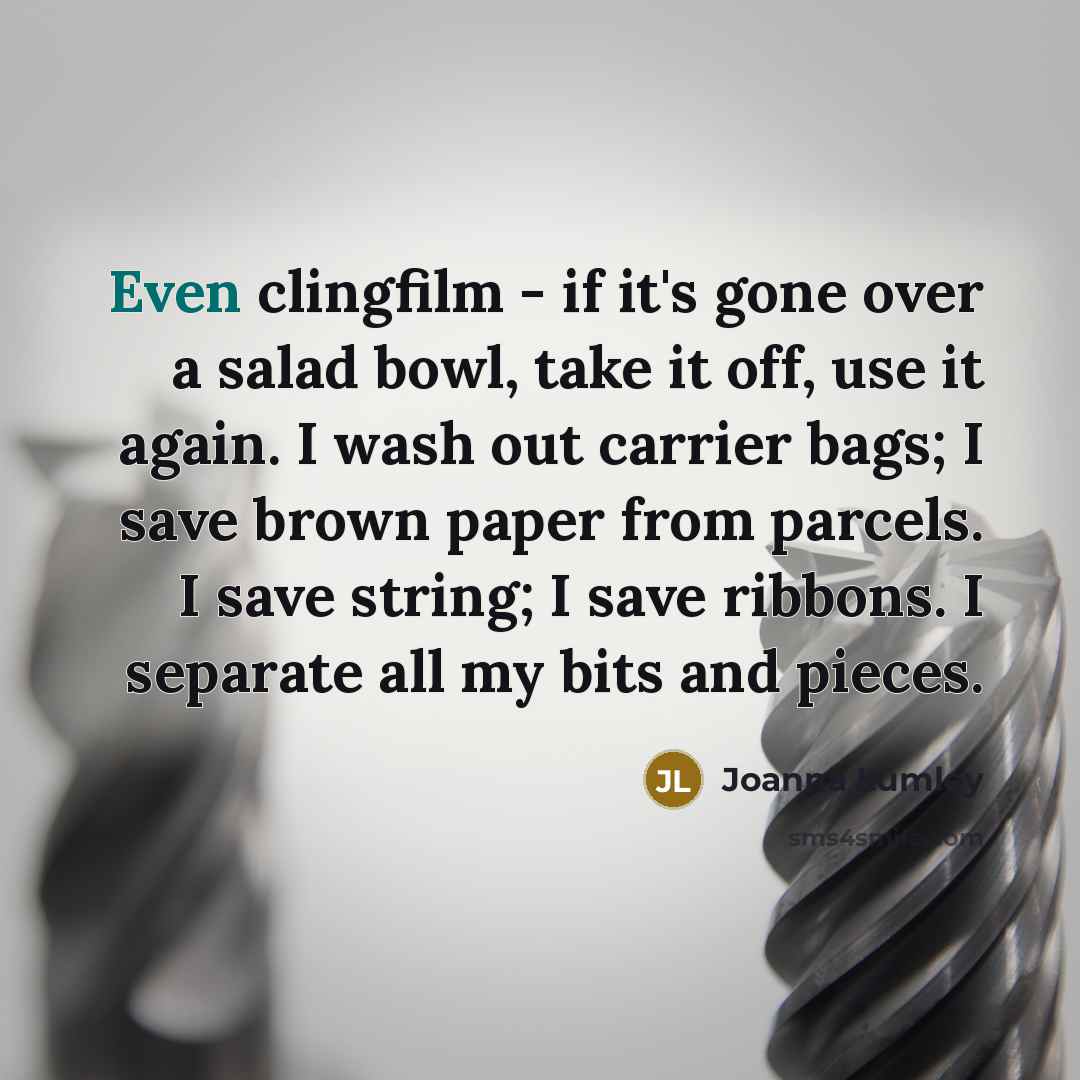 “Even clingfilm - if it's gone over a salad bowl,…” quote by Joanna Lumley