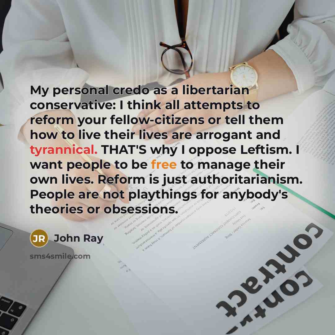 “My personal credo as a libertarian conservative: I think all…” quote by John Ray