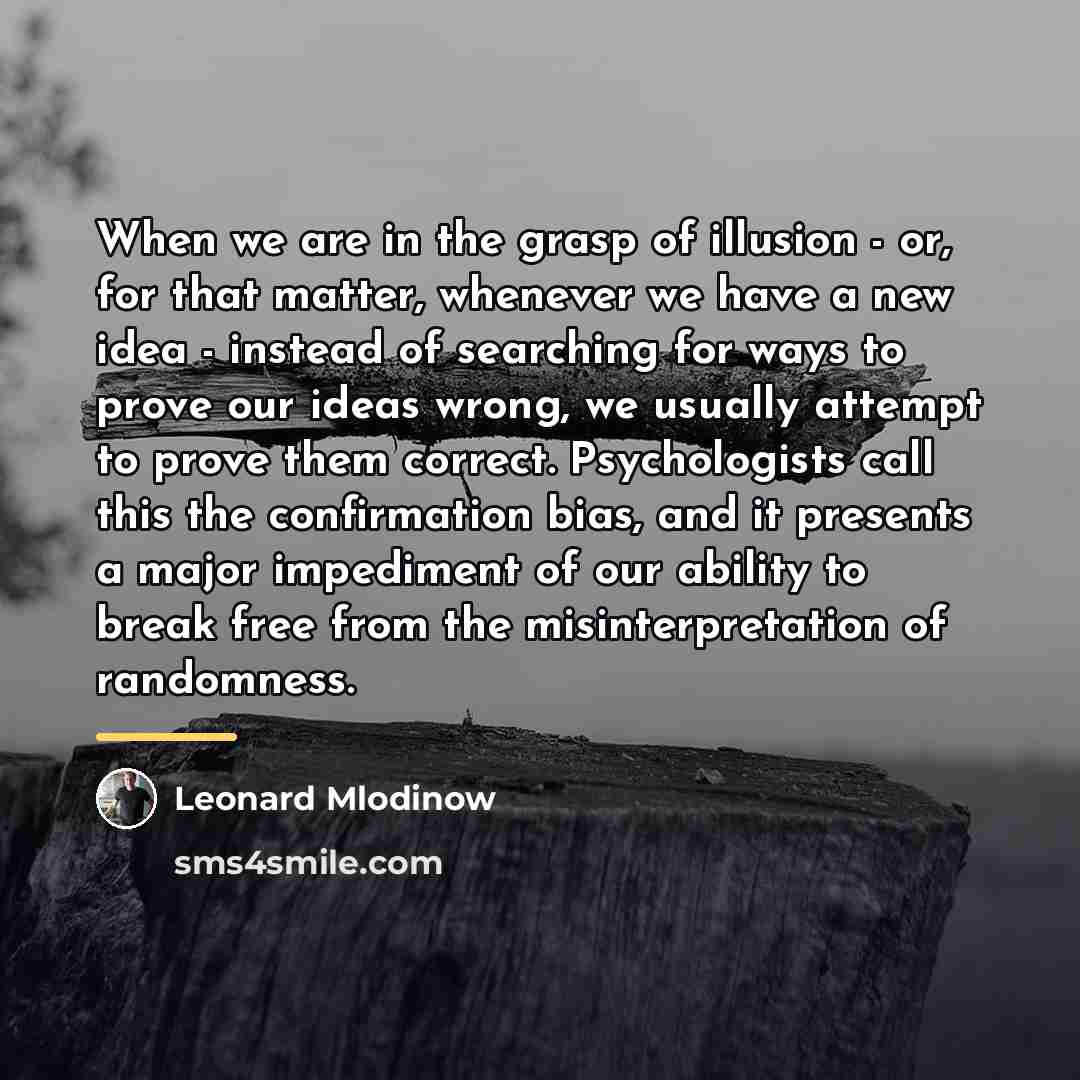 “When we are in the grasp of illusion - or,…” quote by Leonard Mlodinow