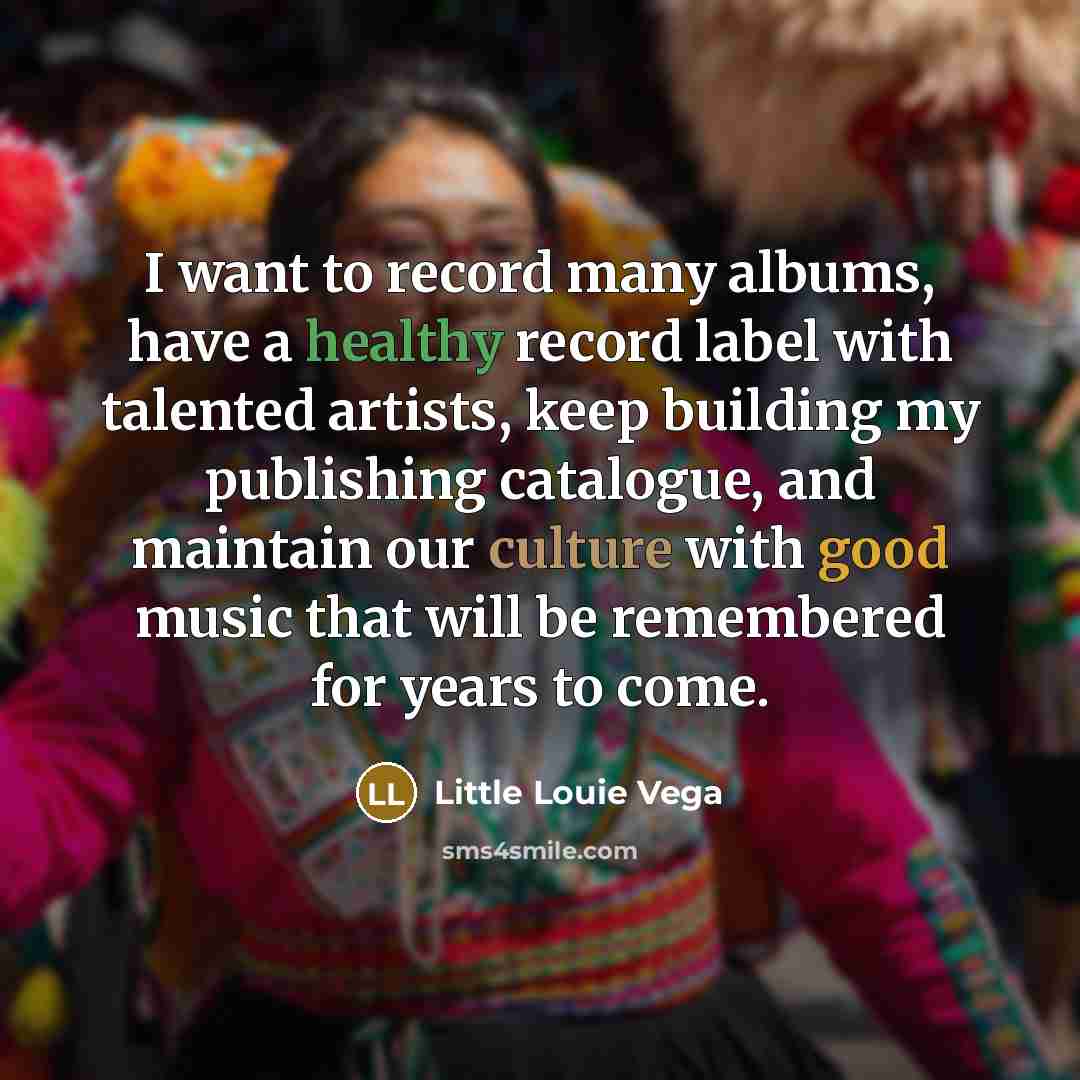 “I want to record many albums, have a healthy record…” quote by Little Louie Vega