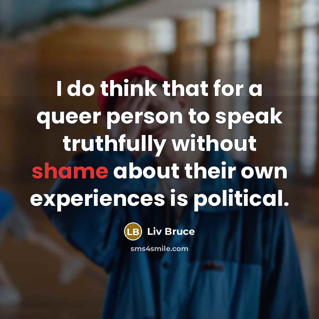 “I do think that for a queer person to speak…” quote by Liv Bruce