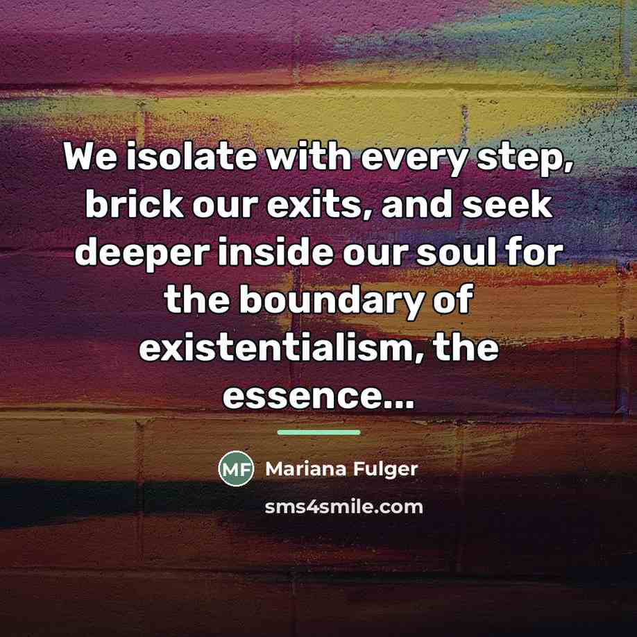 “We isolate with every step, brick our exits, and seek…” quote by Mariana Fulger