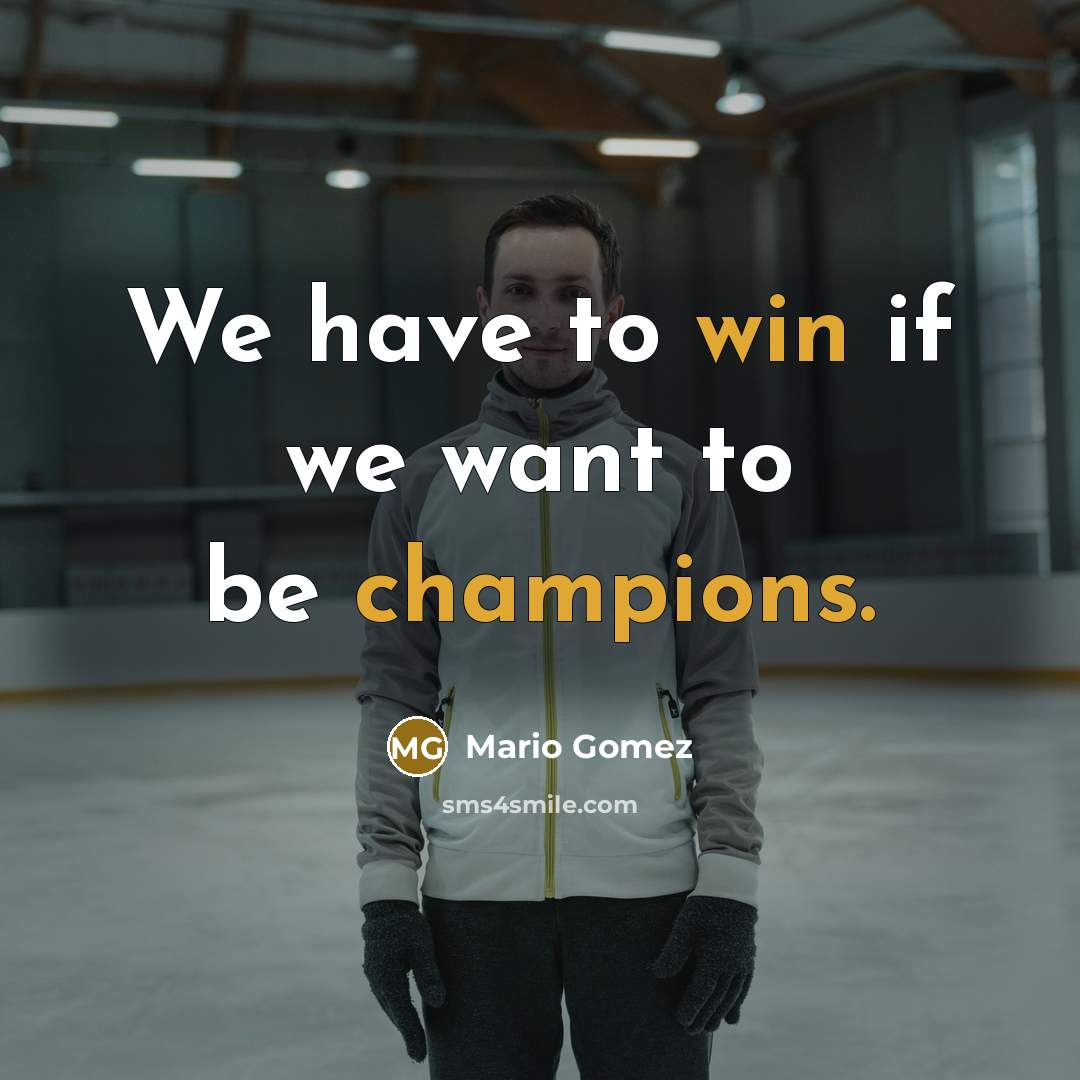 “We have to win if we want to be champions.…” quote by Mario Gomez