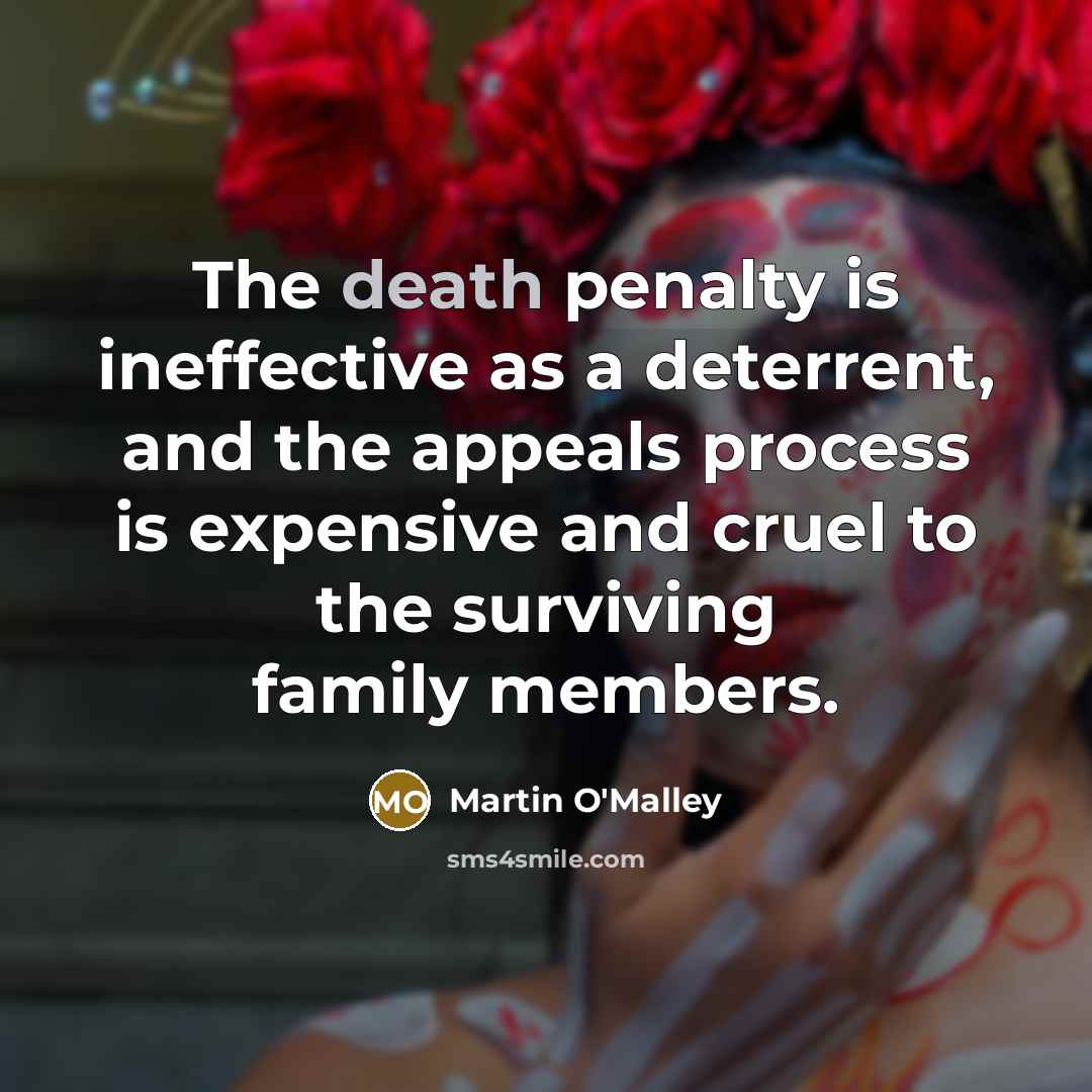 “The death penalty is ineffective as a deterrent, and the…” quote by Martin O'Malley