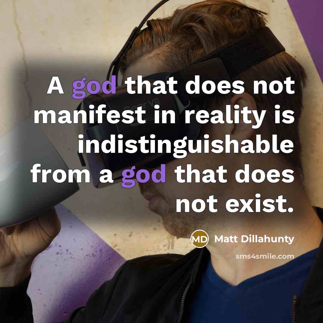 “A god that does not manifest in reality is indistinguishable…” quote by Matt Dillahunty