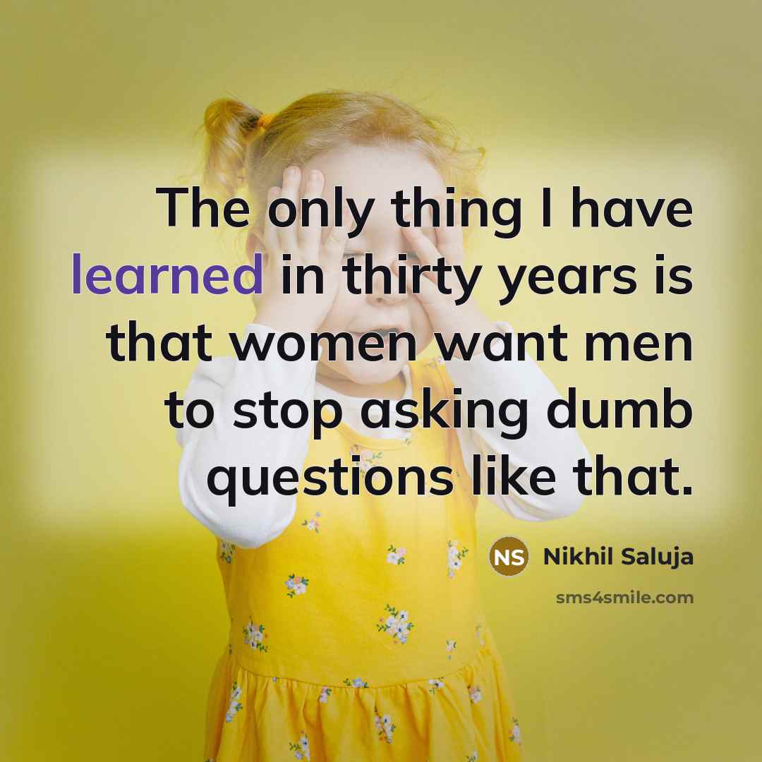 “The only thing I have learned in thirty years is…” quote by Nikhil Saluja