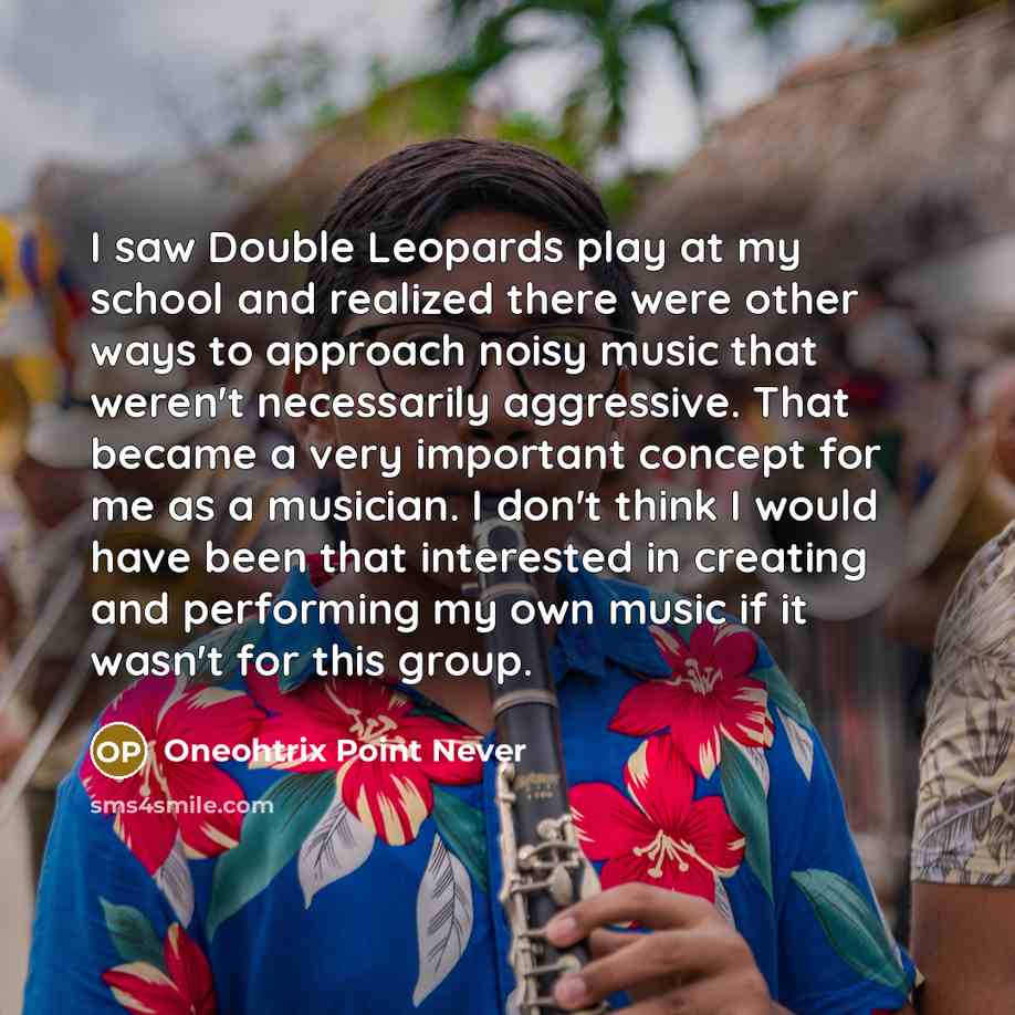“I saw Double Leopards play at my school and realized…” quote by Oneohtrix Point Never