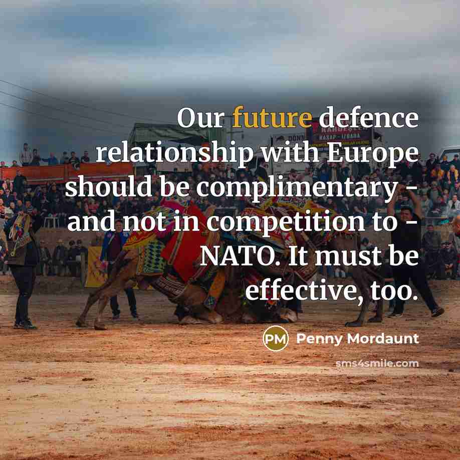 “Our future defence relationship with Europe should be complimentary -…” quote by Penny Mordaunt