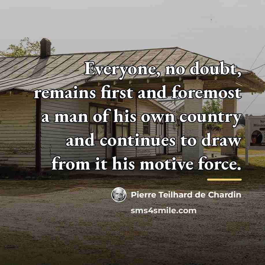 “Everyone, no doubt, remains first and foremost a man of…” quote by Pierre Teilhard de Chardin