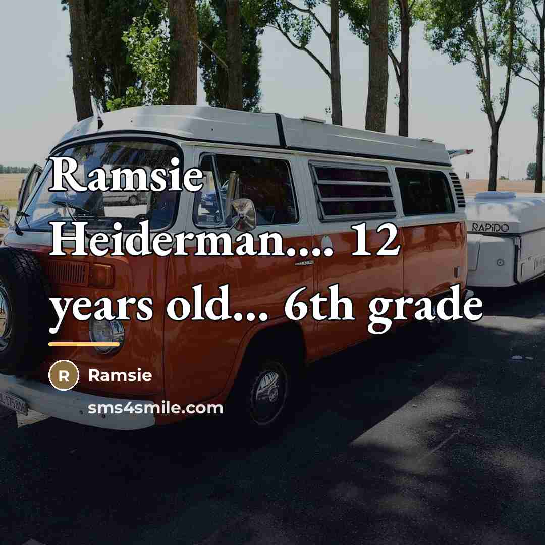 “Ramsie Heiderman.... 12 years old... 6th grade…” quote by Ramsie
