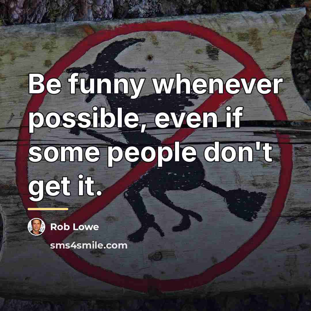 “Be funny whenever possible, even if some people don't get…” quote by Rob Lowe