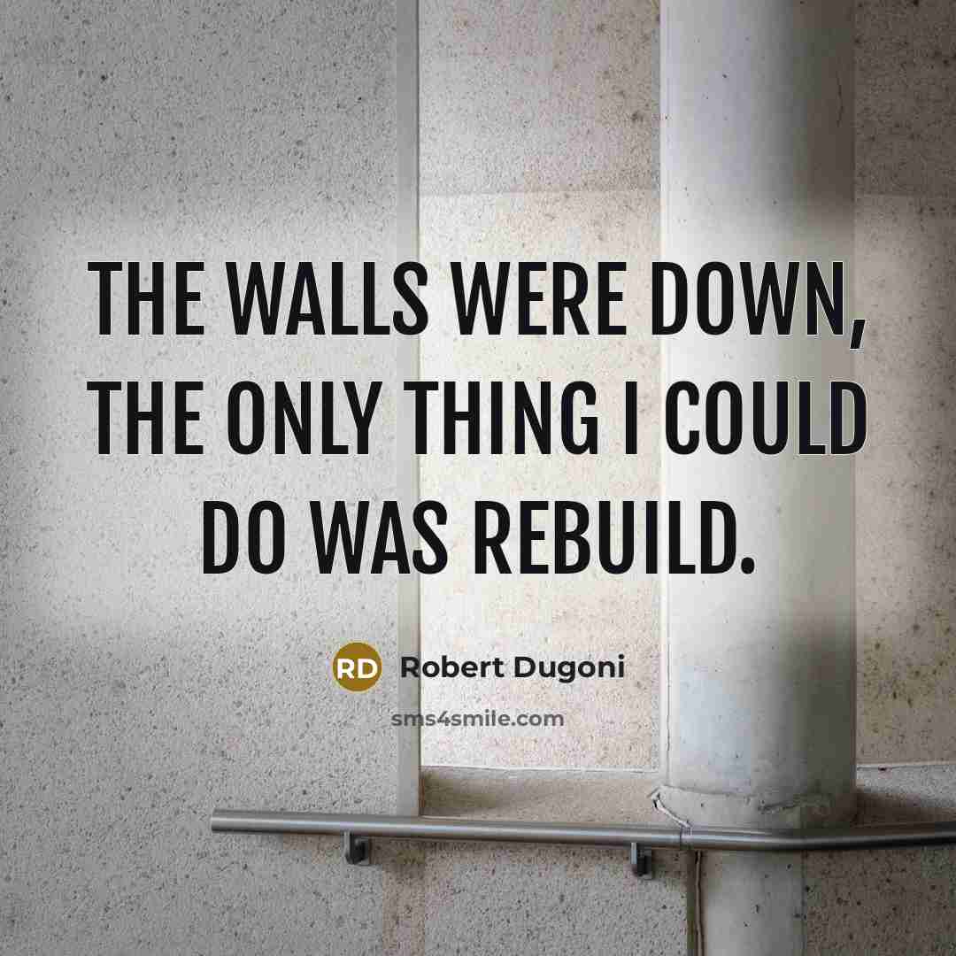 “The walls were down, the only thing I could do…” quote by Robert Dugoni