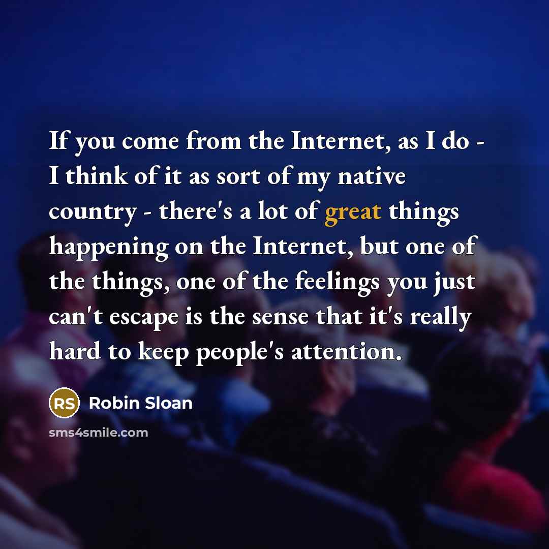 “If you come from the Internet, as I do -…” quote by Robin Sloan