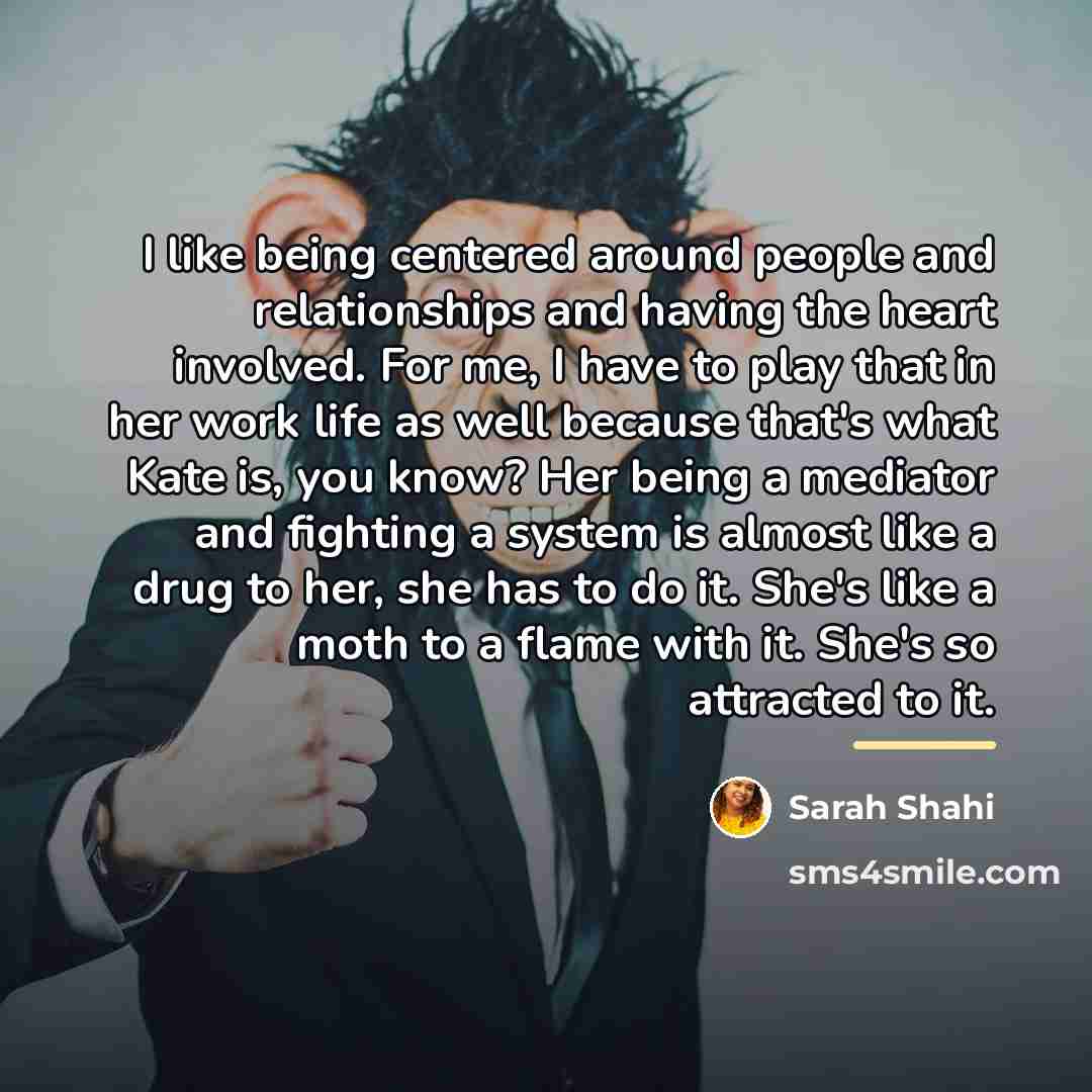 “I like being centered around people and relationships and having…” quote by Sarah Shahi